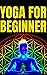 YOGA FOR BEGINNER