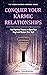 Conquer Your Karmic Relationships: Heal Spiritual Trauma to Open Your Heart and Restore Your Soul (The Demon Slayer's Handbook Book 3)