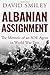 Albanian Assignment: The Memoir of an SOE Agent in World War Two (The Extraordinary Life of Colonel David Smiley #1)