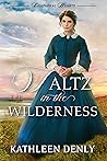 Waltz in the Wilderness (Chaparral Hearts #1)