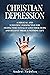 How to Overcome Depression as a Christian by Andrei Nedelcu