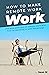 How to Make Remote Work, Work by Sean Patrick Si