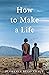 How to Make a Life by Florence Reiss Kraut