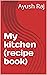 My kitchen (recipe book)