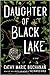 Daughter of Black Lake A Novel by Cathy Marie Buchanan