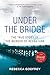 Under the Bridge