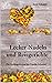 Lecker Nudel- und Reisgerichte by Anne Schuster