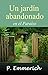 Un jardín abandonado en el ...