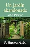 Un jardín abandonado en el Paraíso Un jardín abandonado en el Paraíso