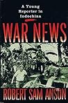 War News: A Young Reporter in Indochina War News: A Young Reporter in Indochina
