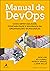 Manual De DevOps: Como obter agilidade, confiabilidade e segurança em organizações tecnológicas (Portuguese Edition)
