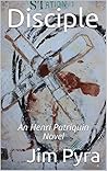 Disciple (Henri Patriquin, #2)