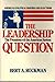 The Leadership Question: The Presidency and the American System (American Political Parties and Elections)