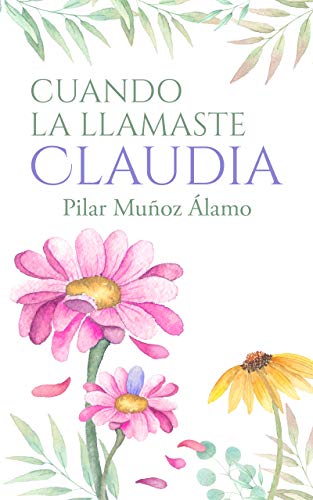 Portada de Cuando la llamaste Claudia, de Pilar Muñoz Álamo