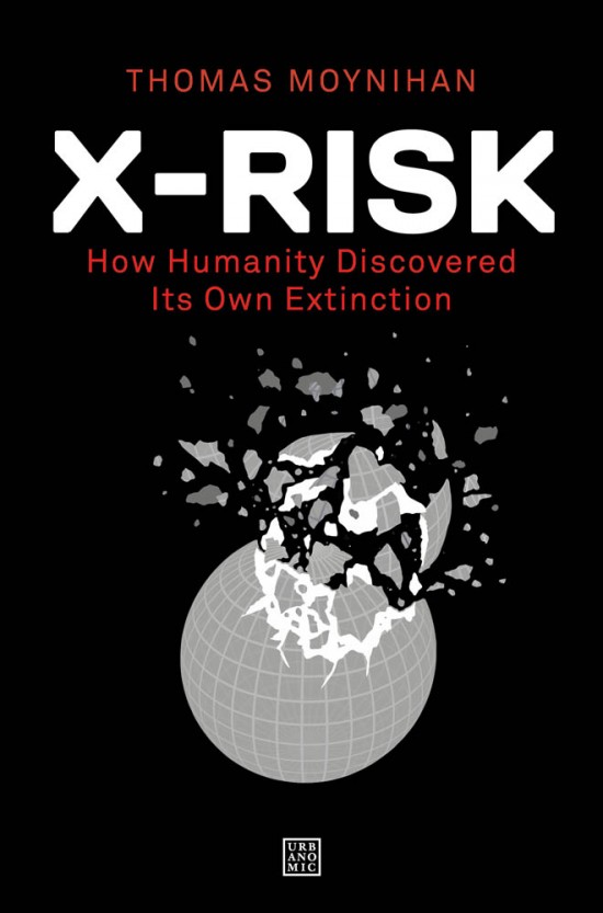 X-Risk: How Humanity Discovered Its Own Extinction (Paperback)