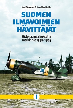 Suomen ilmavoimien hävittäjät: Historia, maalaukset ja merkinnät 1939-1945. I (Hardcover)