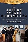 The Auburn Avenue Chronicles, Volume 1: The Complete Collection of Blog & Mablog Posts on the Federal Vision