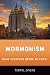 Mormonism: What Everyone Ne...