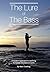 The Lure of Bass