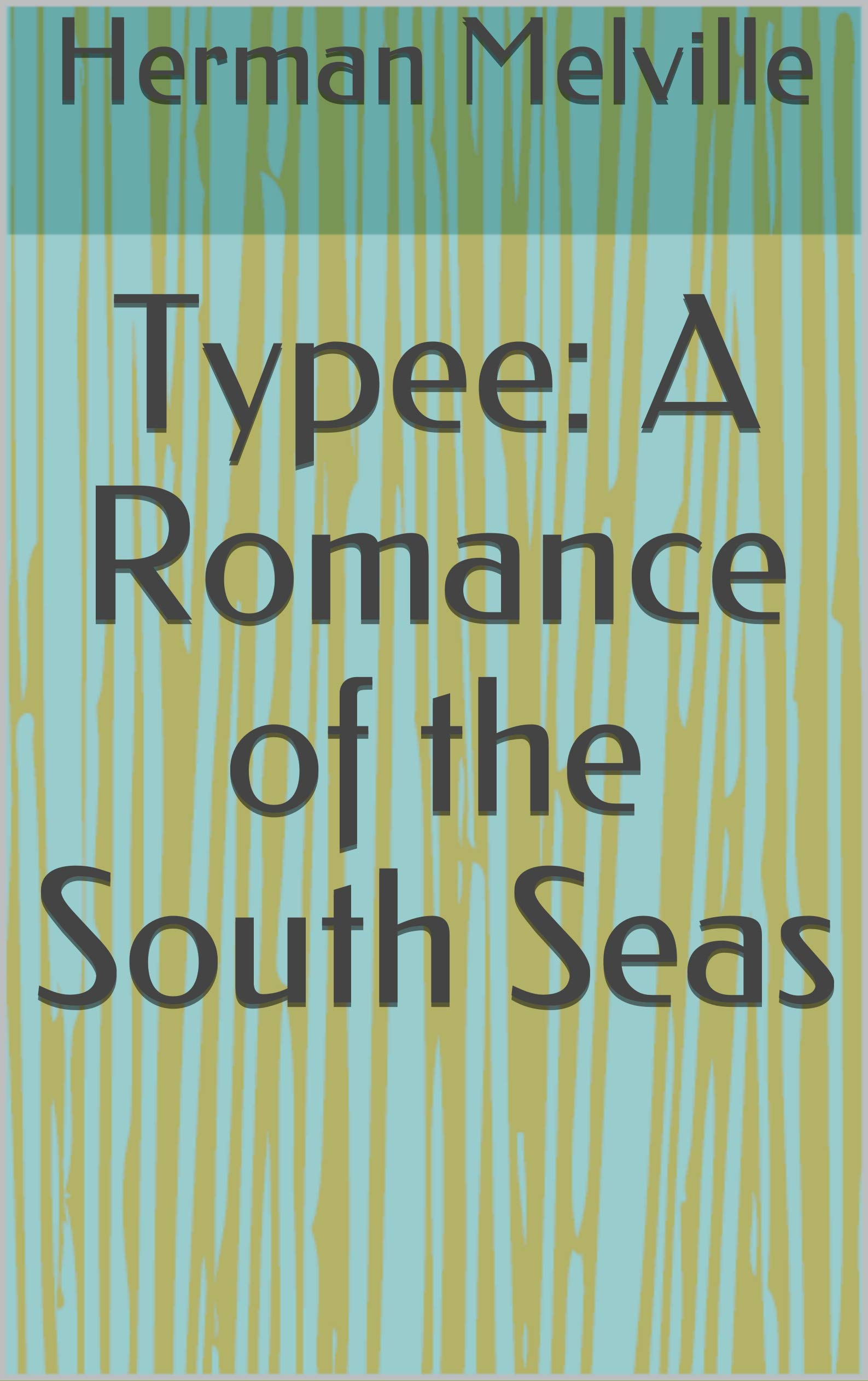 Typee: A Romance of the South Seas
