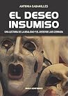 El deseo insumiso: Una lectura de La realidad y el Deseo de Luis Cernuda El deseo insumiso: Una lectura de La realidad y el Deseo de Luis Cernuda