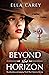 Beyond the Horizon by Ella Carey