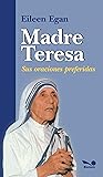 Madre Teresa sus oraciones preferidas: Jesús entra a mi corazón (Spanish Edition)