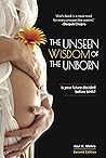 The Unseen Wisdom of the Unborn : Is Your Future Decided Before Birth?