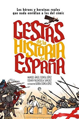 Gestas de la Historia de España: Los héroes y heroínas que nada envidian a los del cómic (Hardcover)