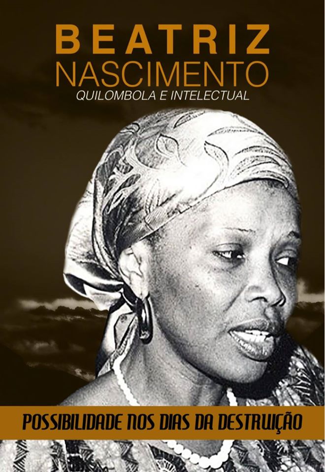 Beatriz Nascimento, Quilombola e Intelectual: Possibilidade nos dias da destruição