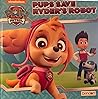 NICKELODEON PAW PATROL PUPS SAVE RYDER'S ROBOT HARDCOVER by Nickelodeon