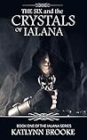 The Six, and the Crystals of Ialana (The Ialana, #1)