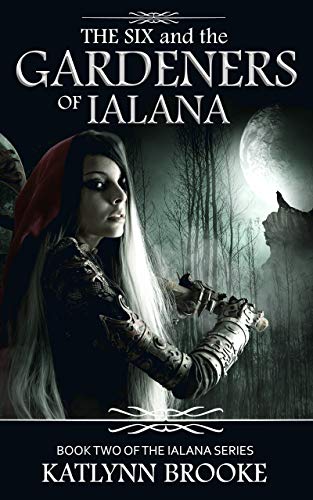 The Six and the Gardeners of Ialana (The Ialana, #2)