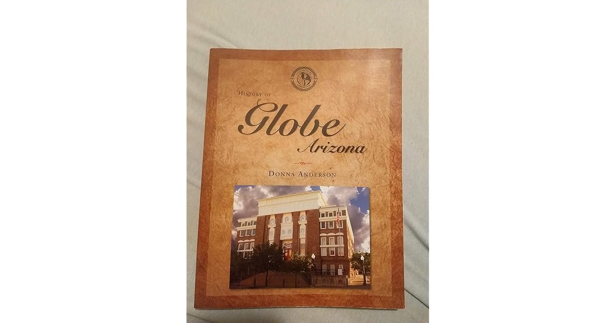 History of Globe, Arizona by Donna Anderson