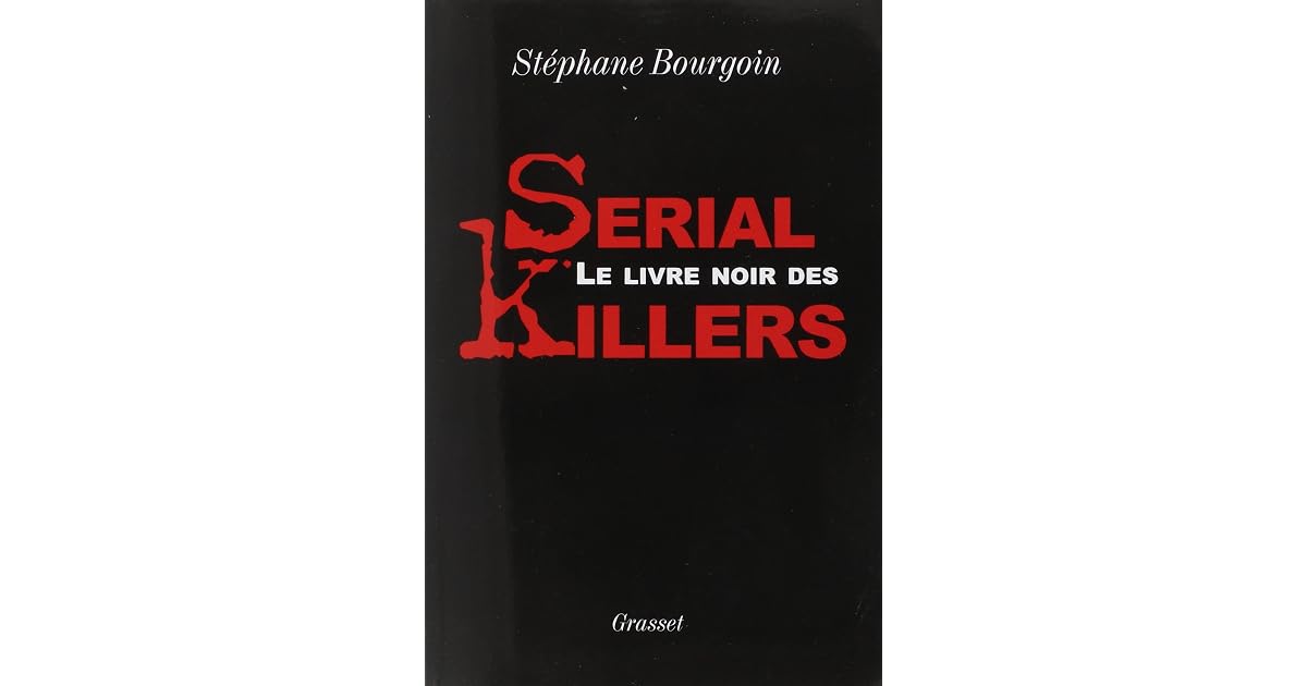 Le Livre noir des serial killers by Stéphane Bourgoin