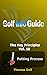 Golf Info Guide: The Key Principles Vol. 10 Putting Process