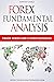 Forex Fundamental Analysis - Trade Forex Like a Fund Manager: Forex Trading Method of Analysis for Experienced Traders and Beginners Explained in Simple Terms, Become a Profitable Forex Trader