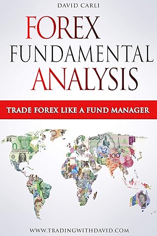 Forex Fundamental Analysis - Trade Forex Like a Fund Manager: Forex Trading Method of Analysis for Experienced Traders and Beginners Explained in Simple Terms, Become a Profitable Forex Trader