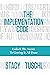 The Implementation Code: Unlock the Secret to Getting It All Done