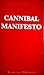 The Cannibal Manifesto