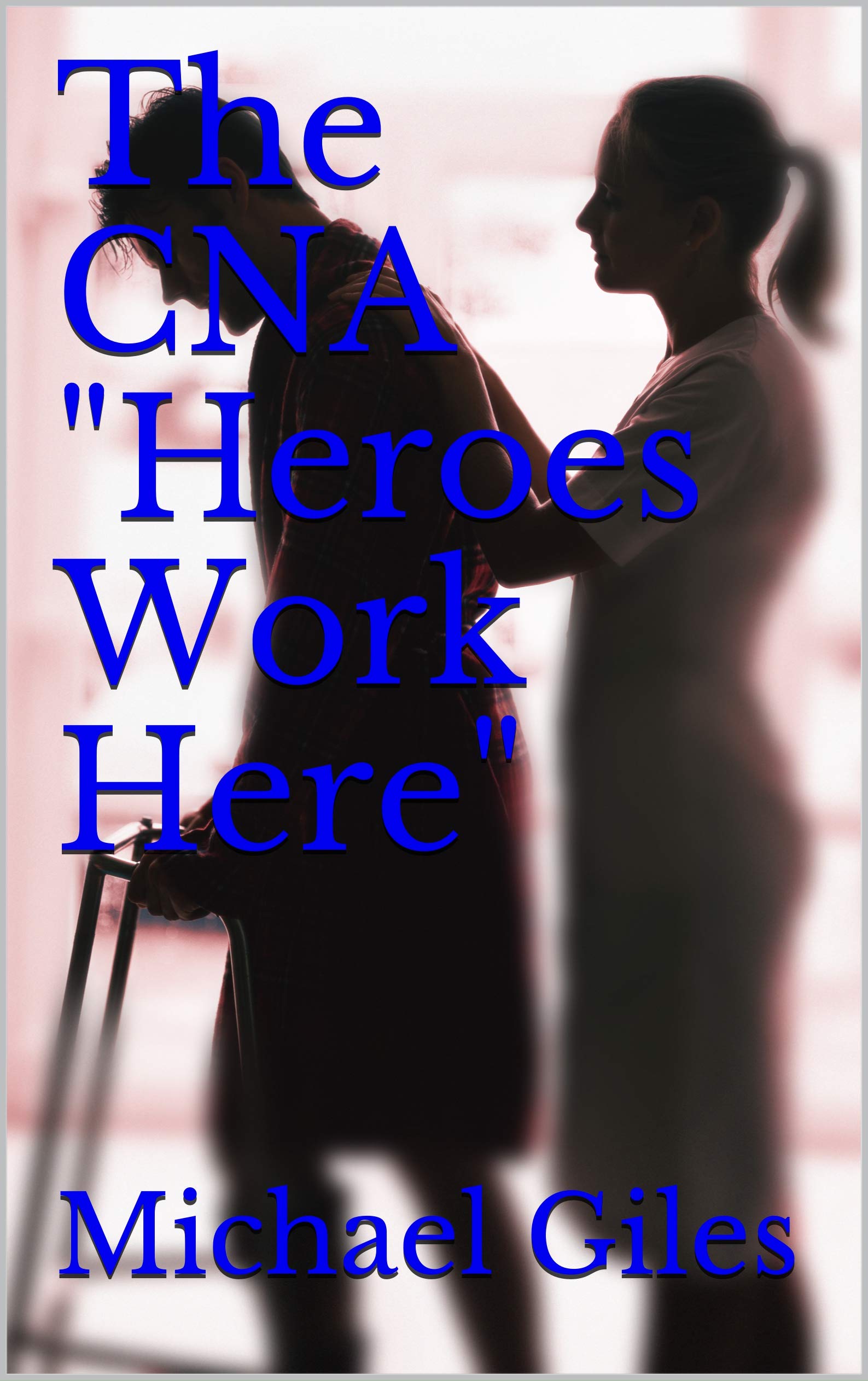 The CNA "Heroes Work Here" (Kindle Edition)