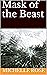Mask of the Beast by M.L. Rose