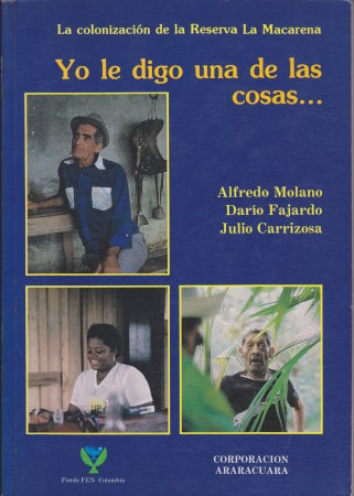 Yo le digo una de las cosas...: La colonización de la Reserva La Macarena:
