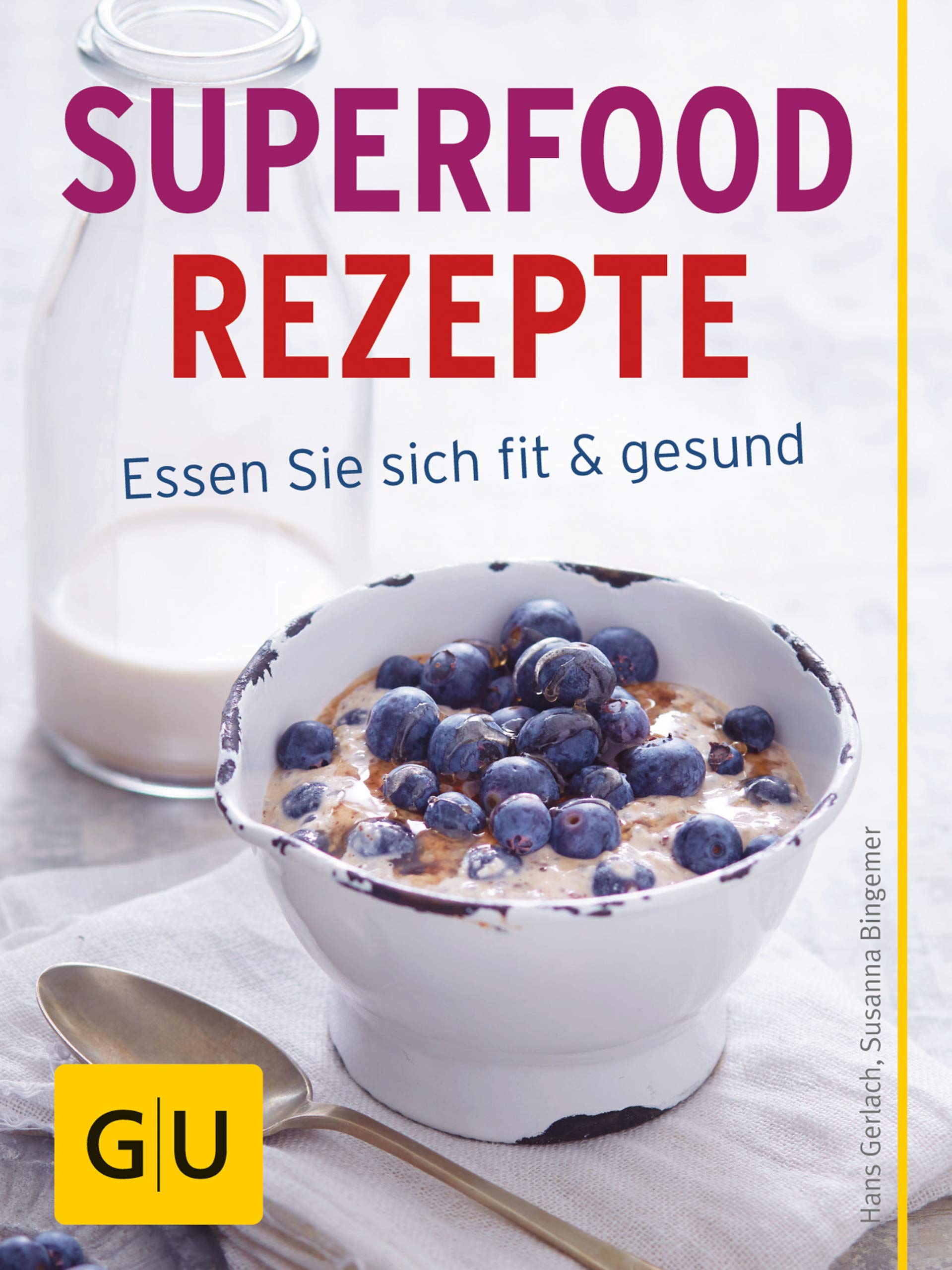 Superfood Rezepte: Essen Sie sich fit und gesund mit Chia, Quinoa, Grünkohl & Co (German Edition)