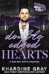 Double Edged Hearts (Gangsters and Dolls, #4) Double Edged Hearts (Gangsters and Dolls, #4)