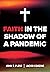 Faith in the Shadow of a Pandemic by John T. Pless