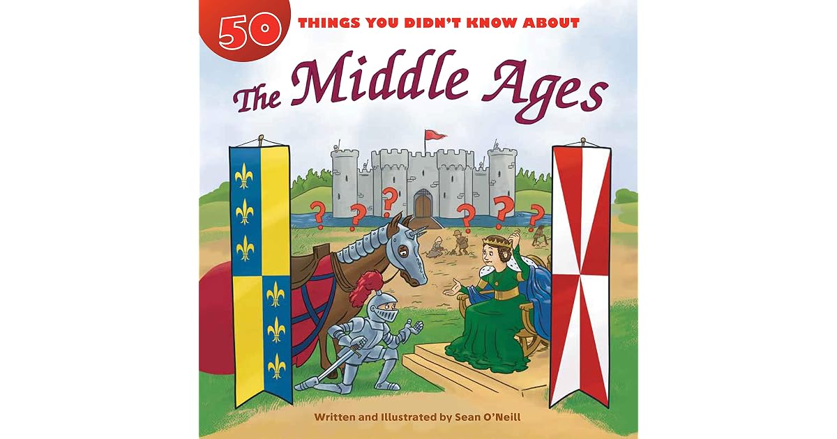 50 Things You Didn t Know About The Middle Ages By Sean O Neill