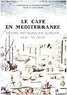 Le café en Méditerranée: Histoire, anthropologie, économie. XVIIIe-XXe siècle (Documents sur l’aire méditerranéenne) (French Edition)