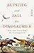 Aufstieg und Fall der Dinosaurier. Eine neue Geschichte der Urzeitgiganten