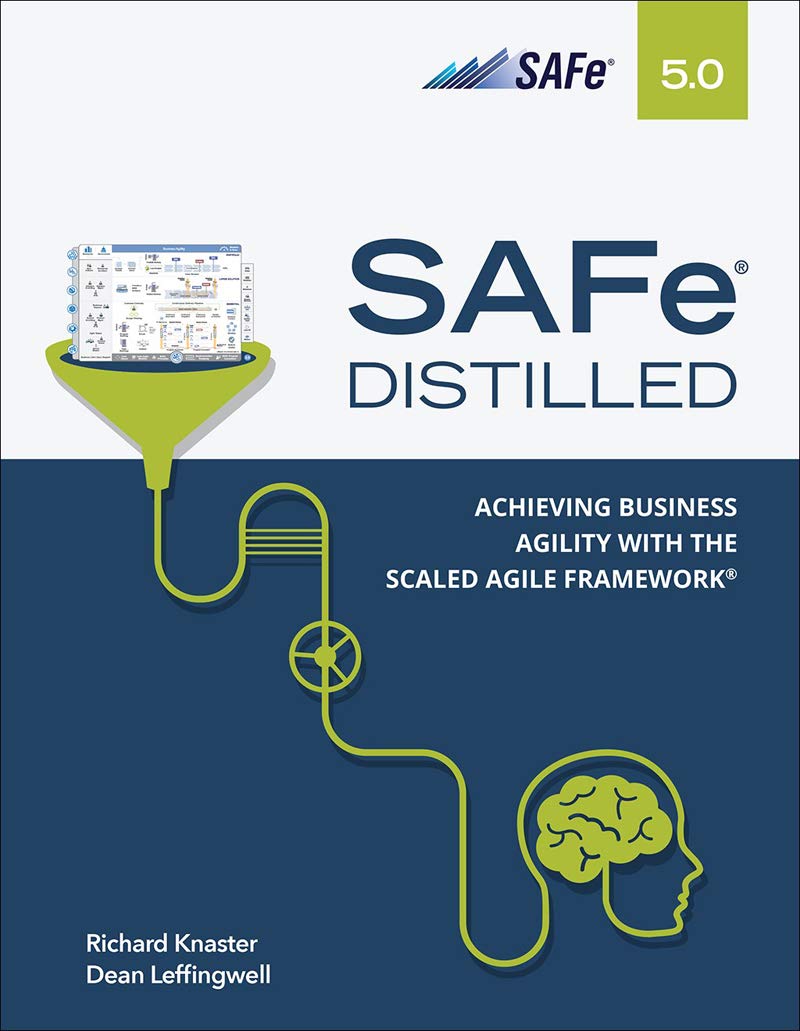 SAFe 5.0 Distilled: Achieving Business Agility with the Scaled Agile Framework (Kindle Edition)
